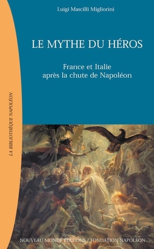 Le mythe du héros. France et Italie après la chute de Napoléon