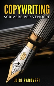 Copywriting: Scrivere Per Vendere