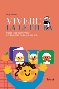 Luigi Paladin - Vivere la lettura - Come legge il cervello del bambino da zero a sei anni.
