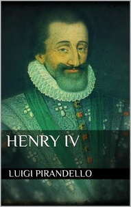 Luigi Pirandello - Henry IV.