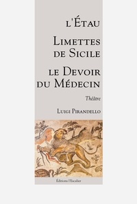 Luigi Pirandello - L'étau ; Limettes de Sicile ; Le devoir du médecin.