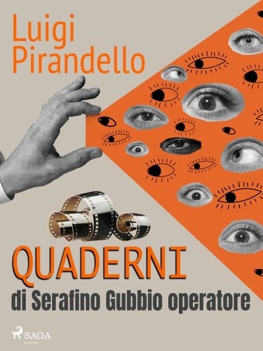Luigi Pirandello - Quaderni di Serafino Gubbio operatore.