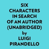  Luigi Pirandello et  AI Marcus - Six Characters In Search Of An Author (Unabridged).
