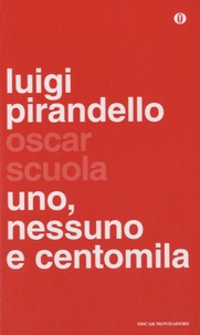 Luigi Pirandello - Uno, nessuno e centomila.