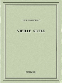 Luigi Pirandello - Vieille Sicile.