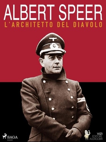 Luigi Romolo Carrino - Albert Speer, l’architetto del diavolo.