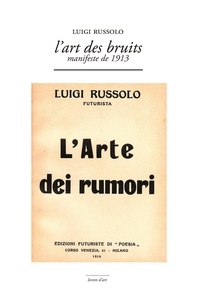 Luigi Russolo - L'art des bruits - Manifeste de 1913. 1 CD audio