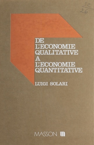 De l'économie qualitative à l'économie quantitative : pour une méthodologie de l'approche formalisée en science économique