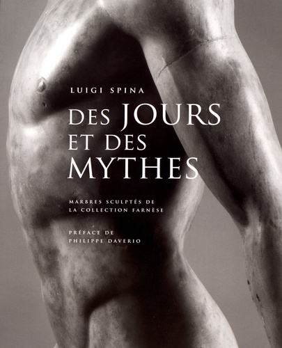 Des jours et des mythes. Marbres sculptés de la collection Farnèse