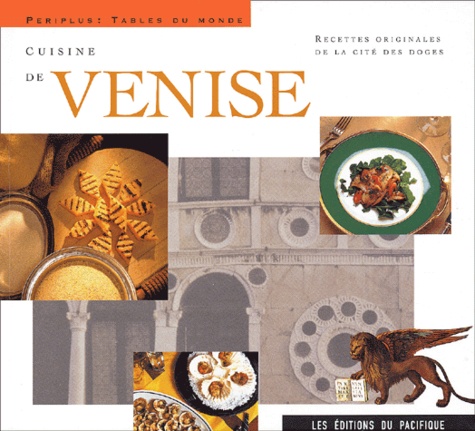 Luigi Veronelli - Cuisine De Venise. Recettes Originales De La Cite Des Doges.
