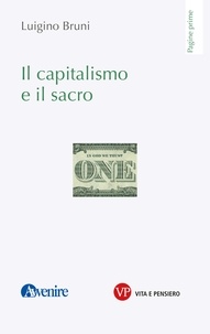 Luigino Bruni - Il capitalismo e il sacro.