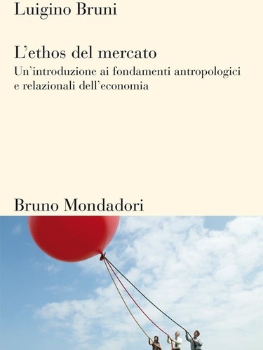 Luigino Bruni - L'ethos del mercato.