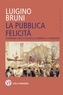 Luigino Bruni - La pubblica felicità - Economia politica e Political Economy a confronto.