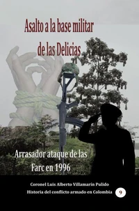 Asalto a la base militar de las Delicias  Arrasador ataque de las Farc en 1996
