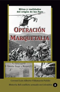 Operación Marquetalia Mitos y Realidades del origen de las Farc