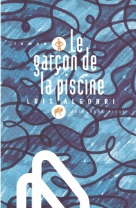 Luis Algorri - Le Garcon De La Piscine.