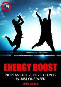  LUIS ALVES - Energy Boost: Increase Your Energy Levels in Just One Week.