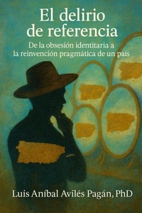 El Delirio de Referencia: De la obsesión identitaria a la reinvención pragmática de un país