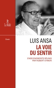 Luis Ansa et Robert Eymeri - La Voie du sentir : Transcription de l'enseignement oral de Luis Ansa.