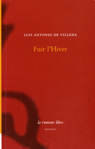 Luis-Antonio de Villena - Fuir L'Hiver.