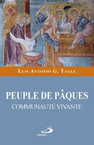 Luis Antonio G. Chito Tagle - Peuple de Pâques, communauté vivante.