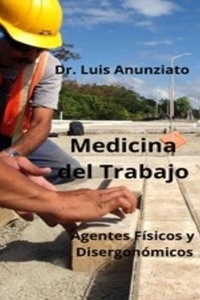  LUIS ANUNZIATO - Medicina del Trabajo. Agentes Físicos y disergonómicos..