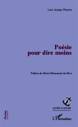 Luis Araujo Pereira - Poésie pour dire moins.