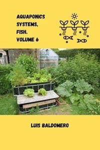 Aquaponics Systems, Fish. Volume 6