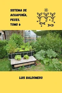 Sistema de Acuaponía, Peces. Tomo 6