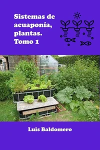 Sistema de acuaponía, plantas. Tomo 1