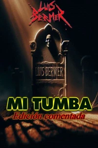 Mi tumba. Edición comentada.