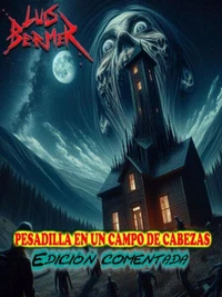 Pesadilla en un campo de cabezas. Edición comentada.