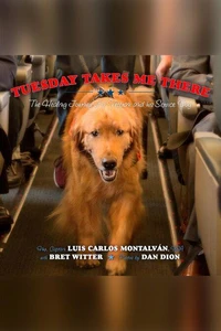Tuesday Takes Me There: The Healing Journey of a Veteran and his Service Dog