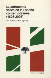 La autonomia vasca en la España contemporanea (1808-2008)