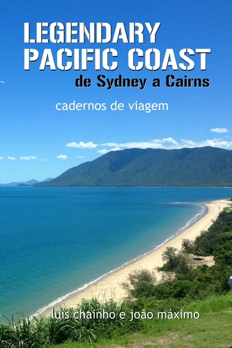Luís Chainho et João Máximo - Legendary Pacific Coast: de Sydney a Cairns - cadernos de viagem.