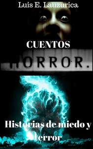  Luis E. Lauzurica Gonzalez - Cuentos de horror.