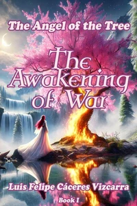 The Angel of the Tree: The Awakening of War