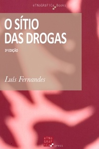 Luís Fernandes - O Sítio das Drogas - Etnografia das Drogas numa Periferia Urbana.