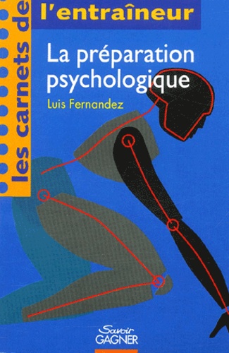 Luis Fernandez - La Preparation Psychologique.
