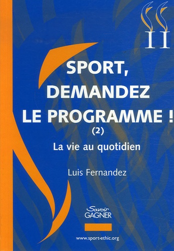 Luis Fernandez - Sport, demandez le programme ! - Tome 2, La vie au quotidien.