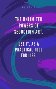 The Unlimited Powers of Seduccion Art