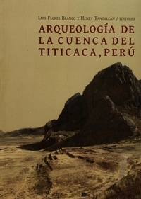 Luis Flores Blanco et Henry Tantaleán - Arqueología de la cuenca del Titicaca, Perú.