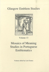 Luis Gomes - Mosaics of Meaning - Studies in Portuguese Emblematics.