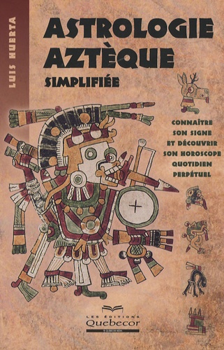 Luis Huerta - Astrologie aztèque simplifiée.