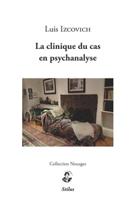 Luis Izcovich - La clinique du cas en psychanalyse.