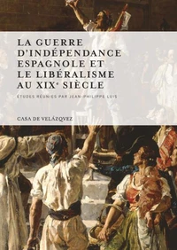 La guerre d'indépendance espagnole et le libéralisme au XIXe siècle