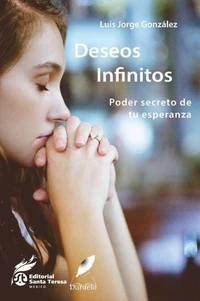 Deseos infinitos. Poder secreto de tu esperanza