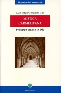 Luis Jorge González et Silvio José Báez - Mistica carmelitana - Sviluppo umano in Dio.