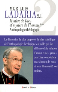 Luis Ladaria - Mystère de Dieu, mystère de l'homme - Tome 2, Anthropologie théologique.
