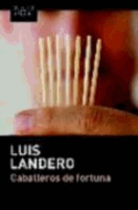 Luis Landero - Caballeros de fortuna.